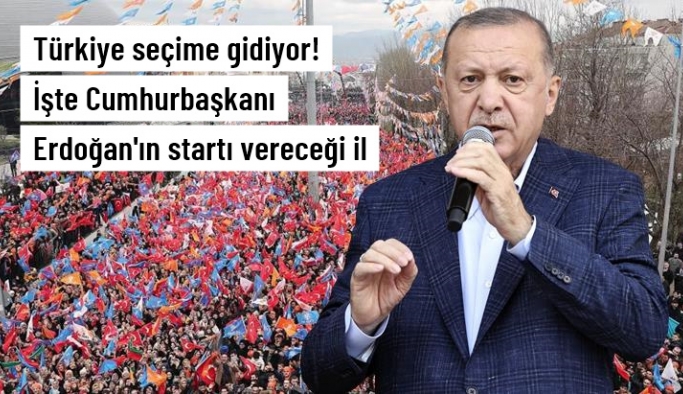 Türkiye seçime gidiyor! İşte Cumhurbaşkanı Erdoğan'ın startı vereceği il