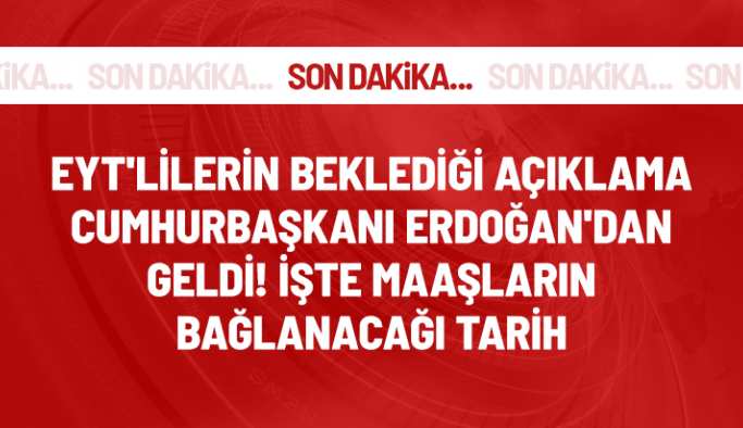 Cumhurbaşkanı Erdoğan: EYT'de maaşlar şubat ya da mart ayında bağlanabilir