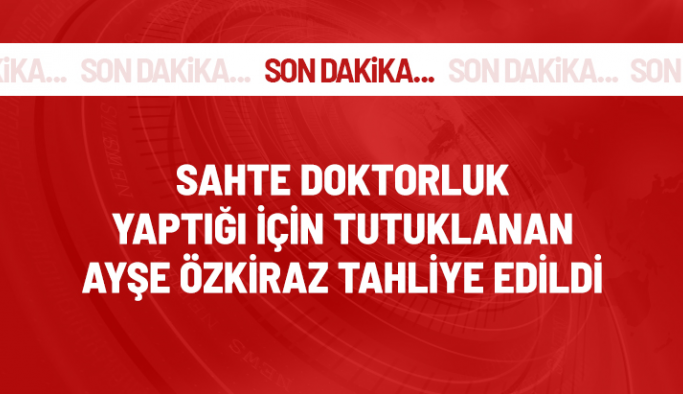 Tekirdağ'da sahte diplomayla doktorluk yaptığı anlaşılınca tutuklanan 21 yaşındaki Ayşe Özkiraz tahliye edildi