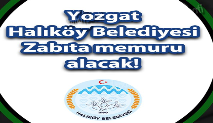 Yozgat Halıköy Belediyesi Personel Alımı 2023 İş ilanları ve İş Başvurusu