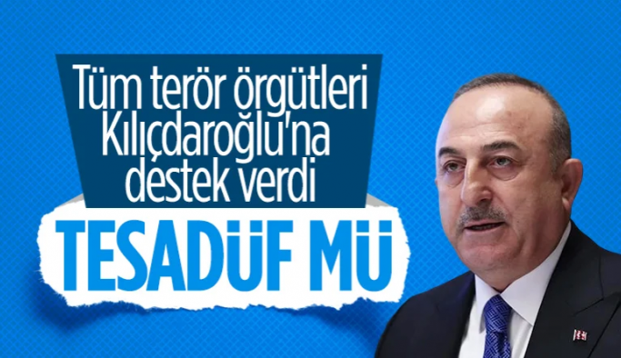 Bakan Çavuşoğlu: Tüm terör örgütleri Kılıçdaroğlu'nu destekliyor