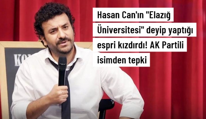 Hasan Can'nın "Elazığ Üniversitesi" diyerek yaptığı espri kızdırdı! AK Parti Elazığ İl Başkanı tepki gösterdi