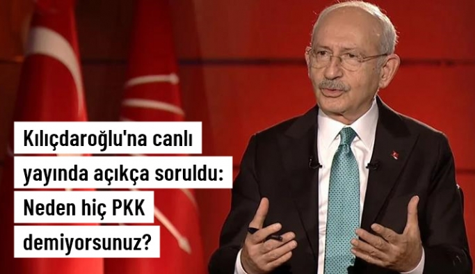 Kılıçdaroğlu'na canlı yayında açıkça soruldu: Neden hiç PKK demiyorsunuz?