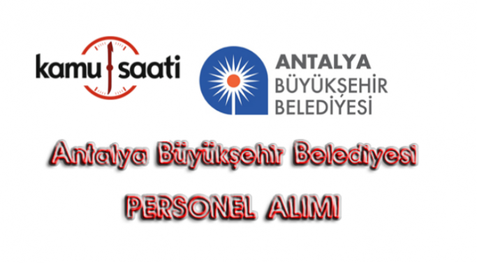 Antalya Büyükşehir Belediyesi personel alımı, 137 İşçi Alacak