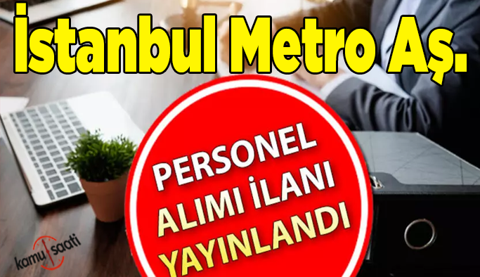 İstanbul Metro Aş. 100 İşçi Alacak