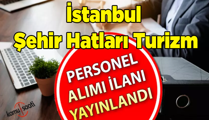İstanbul Şehir Hatları Turizm 67 İşçi Alacak