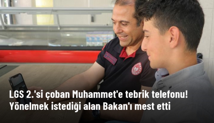 LGS'de Türkiye 2.'si olan çoban Muhammet'e tebrik telefonu! Yönelmek istediği alan Bakan'ı mest etti