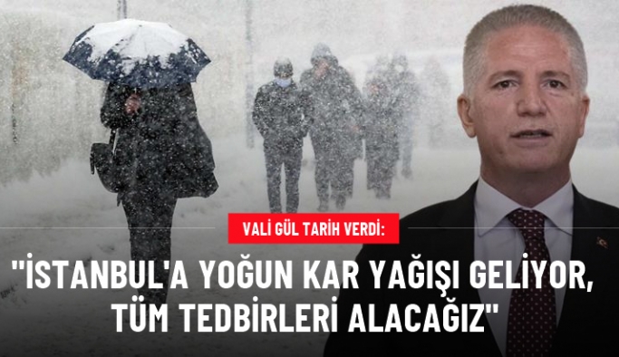 Vali Davut Gül: İstanbul'da 26 Kasım Pazar günü kar yağışı bekleniyor, tüm tedbirleri zamanında alacağız