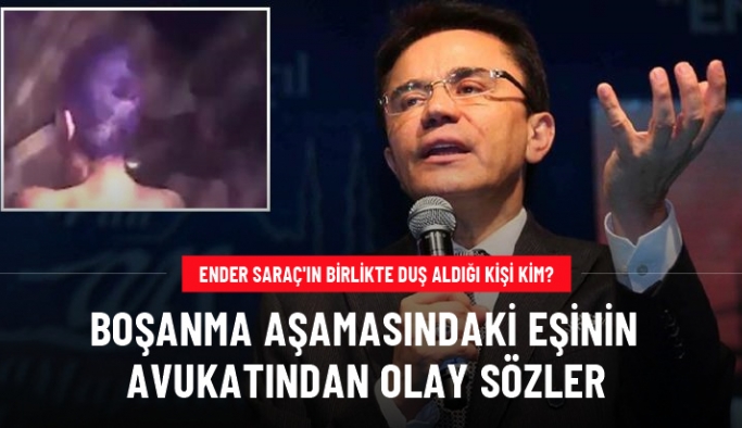 Benan Saraç'ın avukatı: Duş videosundaki kişi Ender Saraç'ın erkek sevgilisi, çocuğuyla bir ilgisi yok