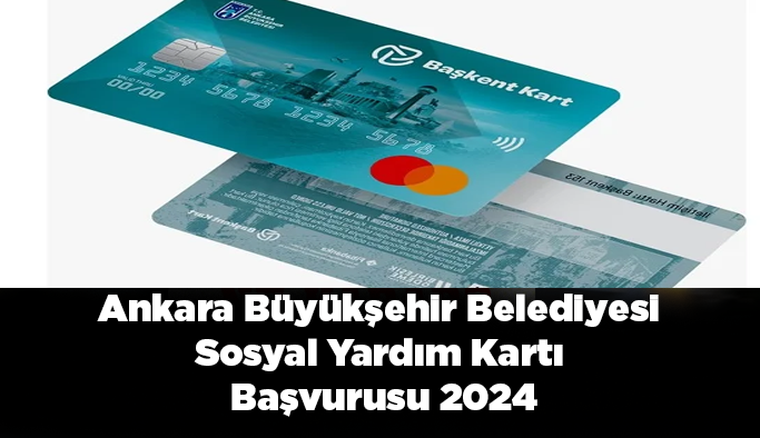 Ankara Büyükşehir Belediyesi Sosyal Yardım Kartı Başvurusu 2024