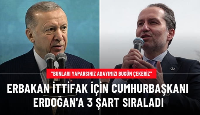 Fatih Erbakan, İstanbul'da adaylarını seçimden çekmek için Cumhurbaşkanı Erdoğan'a 3 şart sundu