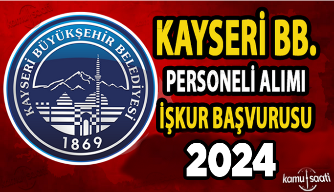 Kayseri Büyükşehir Belediyesi Personel Alımı 2024 İş ilanları ve İş Başvurusu