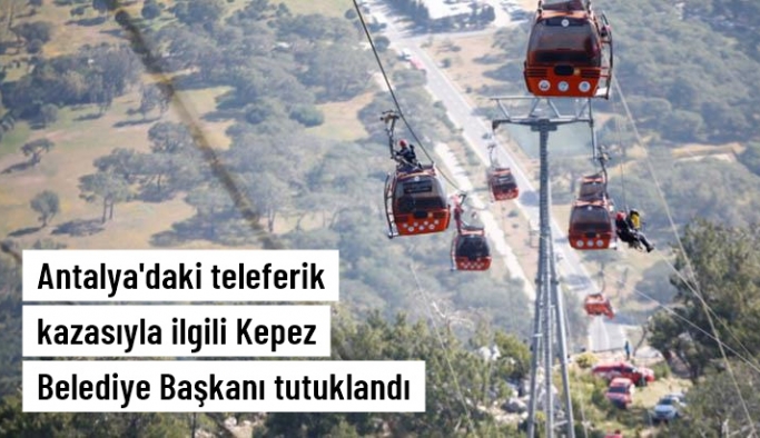Antalya'daki teleferik kazasına ilişkin Kepez Belediye Başkanı Mesut Kocagöz ve 4 kişi tutuklandı