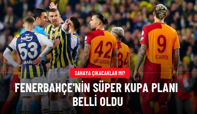 Sahaya çıkacaklar mı? Fenerbahçe'nin Süper Kupa planı belli oldu
