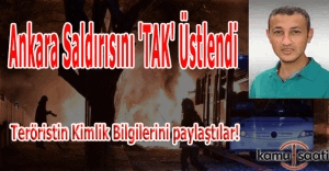 Ankara saldırısını 'TAK' üstlendi ve teröristin bilgilerini paylaştı