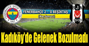 Kadıköy’de gelenek bozulmadı. Fenerbahçe Beşiktaş'ı 2-0 mağlup etti