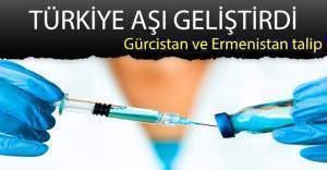 Yerli aşı geliştirildi, Ermenistan ve Gürcistan talip oldu!