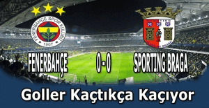 Fenerbahçe 0 - 0 Braga İlk Yarı Sona Erdi - Fenerbahçe etkili oynuyor