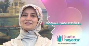 Sare Davutoğlu'ndan "Kadın Hayattır" mesajı