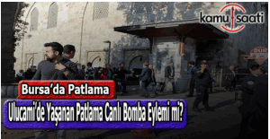 Bursa Ulucami'de gerçekleşen patlama canlı bomba eylemi mi?