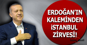 Cumhurbaşkanı Erdoğan'ın kaleminden 'İstanbul Zirvesi'