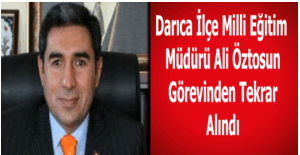 Darıca İlçe Milli Eğitim Müdürü Ali Öztosun tekrar görevden alındı