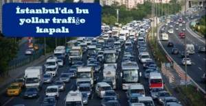 İstanbul'da pazar günü bu yollar trafiğe kapalı