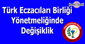 Türk Eczacıları Birliği Yönetmeliğinde Değişiklik
