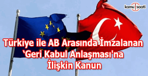 Türkiye ile AB arasında imzalanan Geri Kabul Anlaşması'na ilişkin kanun