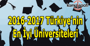 2016-2017 Türkiye'nin en iyi üniversiteleri belirlendi