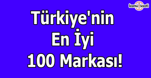 İşte Türkiye'nin en iyi 100 markası!