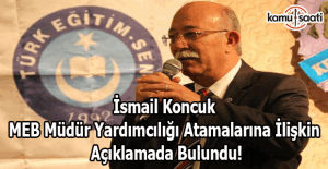 Türk Eğitim-Sen Genel Başkanı İsmail Koncuk, MEB Müdür Yardımcılığı atamalarına ilişkin açıklamada bulundu