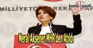 Meral Akşener MHP'den atıldı!