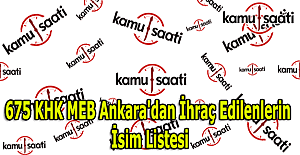 675 KHK MEB Ankara'dan ihraç edilenlerin isim listesi