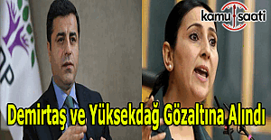 HDP Genel Başaknı Selahattin Demirtaş ve Figen Yüksekdağ gözaltına alındı