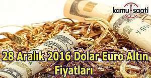 28 Aralık 2016 Dolar Euro ve Kapalı Çarşı Altın fiyatları