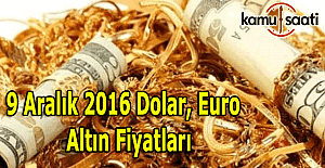 9 Aralık 2016 Dolar, Euro ve Kapalı Çarşı altın fiyatları