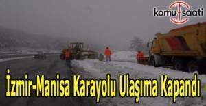 İzmir-Manisa karayolu ulaşıma kapandı