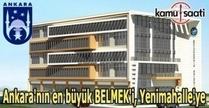 Ankara'nın en büyük BELMEK'i, Yenimahalle'ye kuruluyor