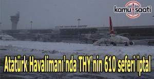 Atatürk Havalimanı'nda THY'nin 610 seferi iptal
