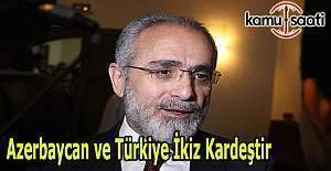 Cumhurbaşkanı Başdanışmanı Yalçın Topçu, "​Azerbaycan ve Türkiye ikiz kardeştir"