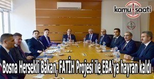 Bosna Hersekli Bakan, FATİH Projesi ile EBA’ya hayran kaldı