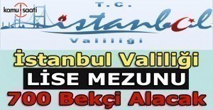İstanbul Valiliği Lise Mezunu 700  Bekçi Alacak