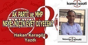 Referandumda AK Parti ve MHP neye, niçin Evet diyecek?