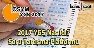 2017 YGS Nasıldı, Zor muydu, kolay mıydı? Soru Tartışma Platformu