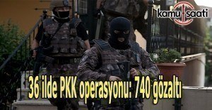 36 ilde PKK operasyonu: 740 gözaltı