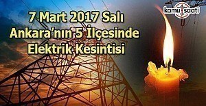 7 Mart 2017 Salı Ankara'nın 5 ilçesinde elektrik kesintisi