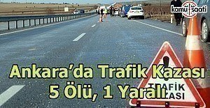 Ankara'da feci trafik kazası; 5 ölü, 1 yaralı