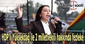 HDP'li Yüksekdağ ile 2 milletvekili hakkında fezleke
