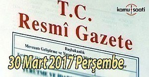 TC Resmi Gazete - 30 Mart 2017 Perşembe